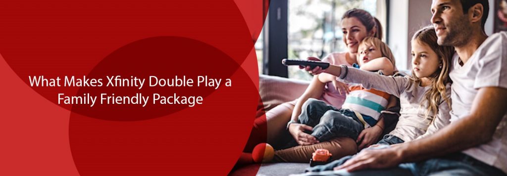 What Makes Xfinity Double Play a Family Friendly Package